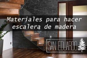 Que materiales necesito para hacer una escalera de madera